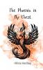 The Phoenix in My Chest