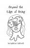 Beyond the Edge of Being