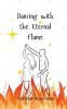 Dancing with the Eternal Flame