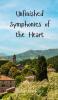 Unfinished Symphonies of the Heart