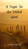 A Fugue for the Liminal Spirit
