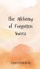 The Alchemy of Forgotten Voices