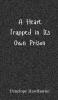 A Heart Trapped in Its Own Prison