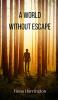 A World Without Escape