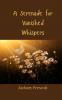 A Serenade for Vanished Whispers