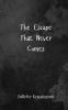 The Escape That Never Comes