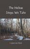 The Hollow Steps We Take