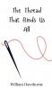 The Thread That Binds Us All