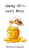 Sipping Life's Sweet Nectar
