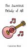 The Sweetest Melody of All