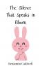 The Silence That Speaks in Bloom