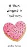 A Heart Wrapped in Tenderness