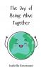 The Joy of Being Alive Together