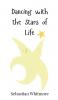Dancing with the Stars of Life