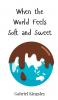 When the World Feels Soft and Sweet