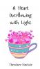 A Heart Overflowing with Light
