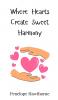 Where Hearts Create Sweet Harmony