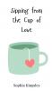 Sipping from the Cup of Love