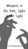 Whispers in the Dark Sighs in the Light
