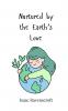 Nurtured by the Earth's Love