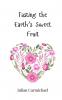 Tasting the Earth's Sweet Fruit