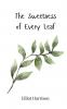 The Sweetness of Every Leaf