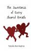 The Sweetness of Every Shared Breath