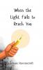 When the Light Fails to Reach You