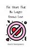 The Heart That No Longer Knows Love