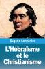L'Hébraïsme et le christianisme