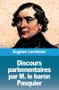 Discours parlementaires par M. le baron Pasquier