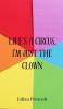 Life's a Circus I'm Just the Clown