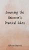 Surviving the Universe's Practical Jokes