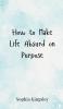 How to Make Life Absurd on Purpose