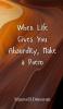 When Life Gives You Absurdity Make a Poem