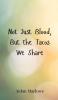 Not Just Blood But the Tacos We Share