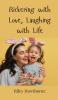 Bickering with Love Laughing with Life
