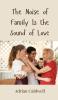 The Noise of Family Is the Sound of Love