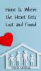 Home Is Where the Heart Gets Lost and Found