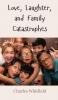 Love Laughter and Family Catastrophes