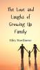 The Love and Laughs of Growing Up Family