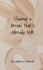 Chasing a Dream That's Already Left