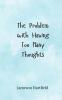 The Problem with Having Too Many Thoughts