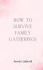 How to Survive Family Gatherings