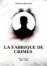La fabrique de crimes