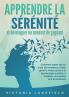 APPRENDRE LA SÉRÉNITÉ et développer un mindset de gagnant