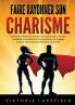 Faire rayonner son CHARISME