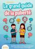 LE GRAND GUIDE DE LA PUBERTÉ