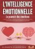 L'INTELLIGENCE ÉMOTIONNELLE - Le pouvoir des émotions
