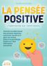 LA PENSÉE POSITIVE - L'optimisme sur commande